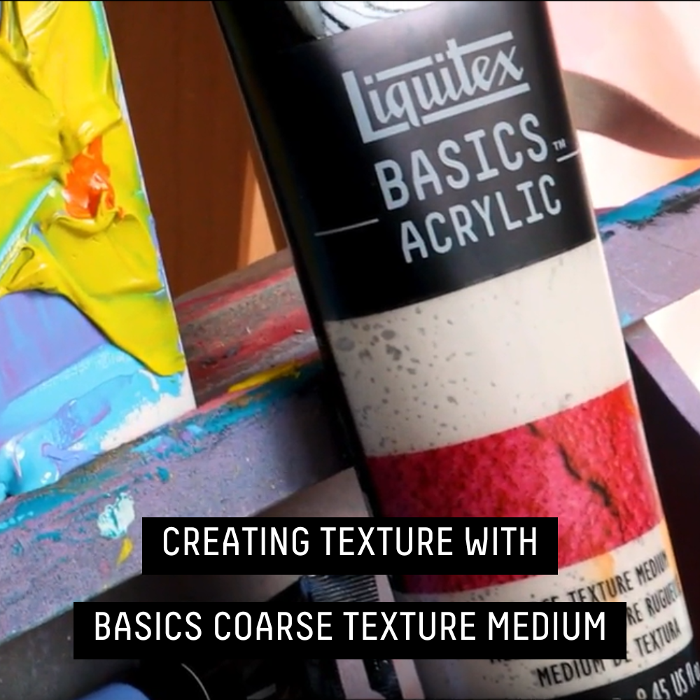 CREATING TEXTURE WITH BASICS COARSE TEXTURE MEDIUM – Liquitex
